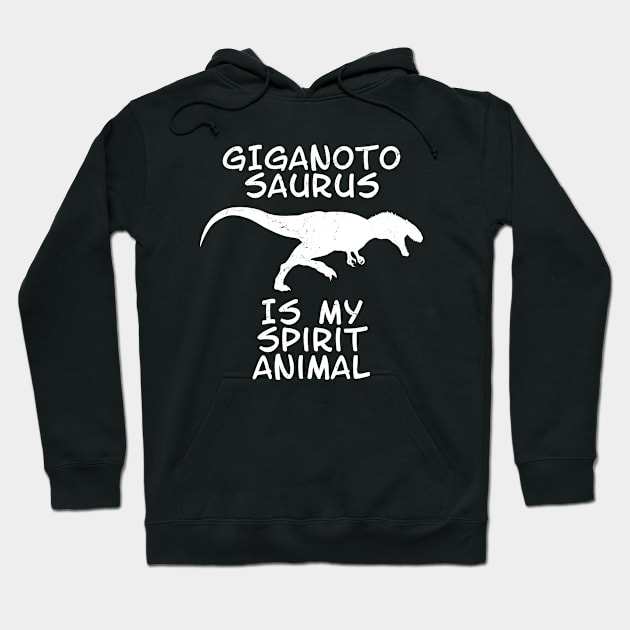 Giganotosaurus is my spirit animal Hoodie by NicGrayTees